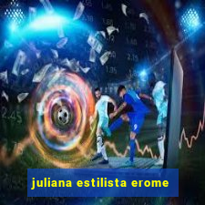 juliana estilista erome